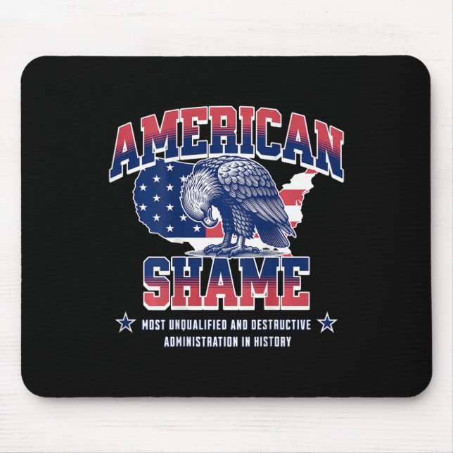 Trump Americans Eagle Shame Unqualified Destructiv Mouse Pad (Front)