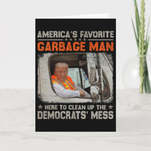 Trump America's Favorite Garbyge Man Trump In Tras Card