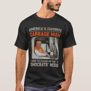 Trump America's Favorite Garbyge Man Trump In Tras T-Shirt