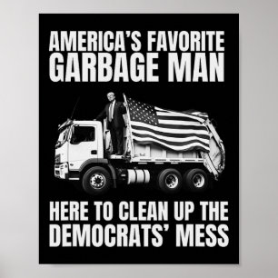 Trump America's Favourite Garbage Man Trash Truck  Poster