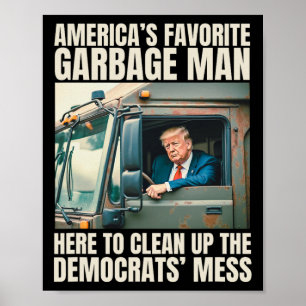 Trump America's Favourite Garbage Man Trump In Tra Poster