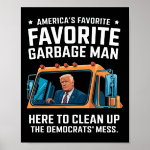 Trump America's Favourite Garbage Man Trump In Tra Poster