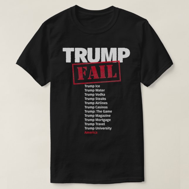 Trump An American Failure, Con Man And Fraud  T-Shirt (Design Front)