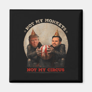 Trump And Vance Not My Monkeys Not My Circus Magnet