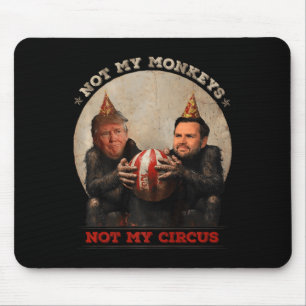 Trump And Vance Not My Monkeys Not My Circus Mouse Pad