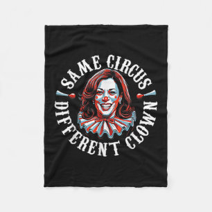 Trump Anti Kamala Harris Same Circus Different Clo Fleece Blanket