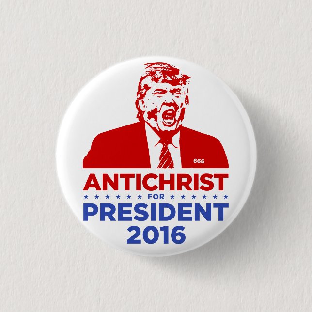 TRUMP ANTICHRIST for PRESIDENT 2016 Round Button (Front)