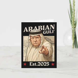 Trump Arabian Gulf 2025 - Funny Trump Gulf Of Arab Card