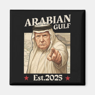Trump Arabian Gulf 2025 - Funny Trump Gulf Of Arab Magnet