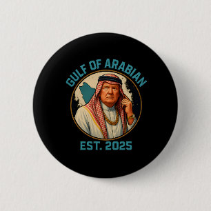Trump Arabian Gulf 2025 Funny Trump Gulf Of Arabia 6 Cm Round Badge
