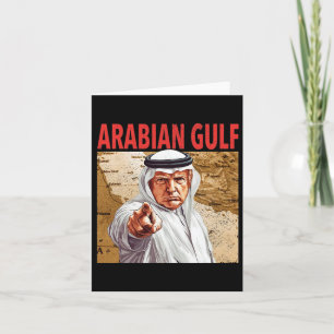 Trump Arabian Gulf 2025 Funny Trump Gulf Of Arabia Card