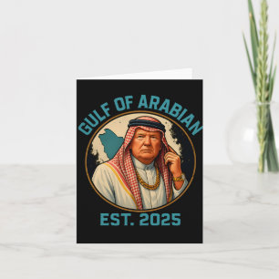 Trump Arabian Gulf 2025 Funny Trump Gulf Of Arabia Card