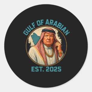 Trump Arabian Gulf 2025 Funny Trump Gulf Of Arabia Classic Round Sticker