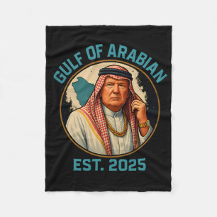 Trump Arabian Gulf 2025 Funny Trump Gulf Of Arabia Fleece Blanket
