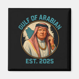 Trump Arabian Gulf 2025 Funny Trump Gulf Of Arabia Magnet