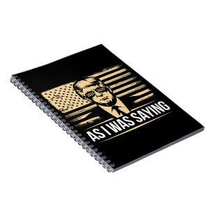 Trump As I Was Saying His Speech Election Vote Notebook
