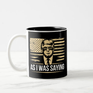 Trump As I Was Saying His Speech Election Vote Two-Tone Coffee Mug
