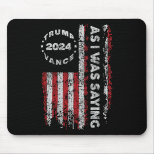 Trump As I Was Saying Trump Began His Speech Us Fl Mouse Pad
