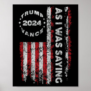 Trump As I Was Saying Trump Began His Speech Us Fl Poster