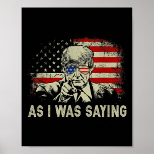 Trump As I Was Saying Trump His Speech Election Vo Poster