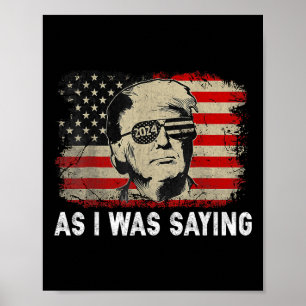 Trump As I Was Saying Trump His Speech Election Vo Poster