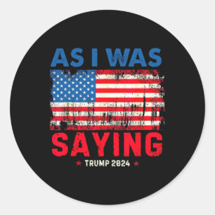 Trump As I Was Saying Trump His Speech Trump Vance Classic Round Sticker