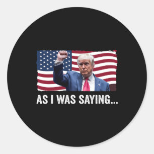 Trump As I Was Saying Trump His Speech Trump Vance Classic Round Sticker