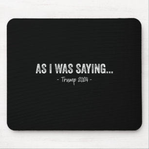 Trump As I Was Saying Trump His Speech Trump Vance Mouse Pad
