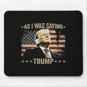 Trump As I Was Saying Trump His Speech Trump Vance Mouse Pad