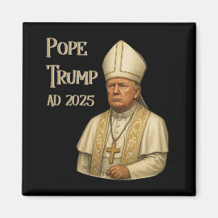 Trump As Vatican Church Pope - Pope Trump A.d. 202 Magnet