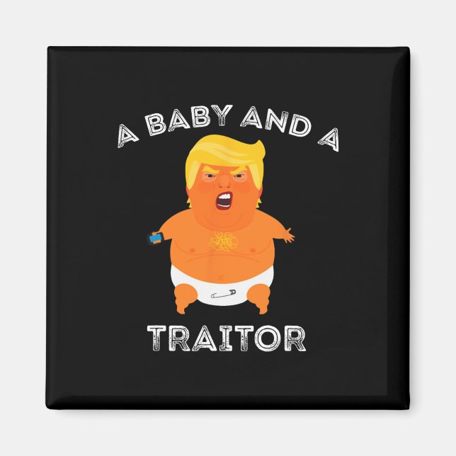 Trump Baby And A Traitor  Magnet (Front)