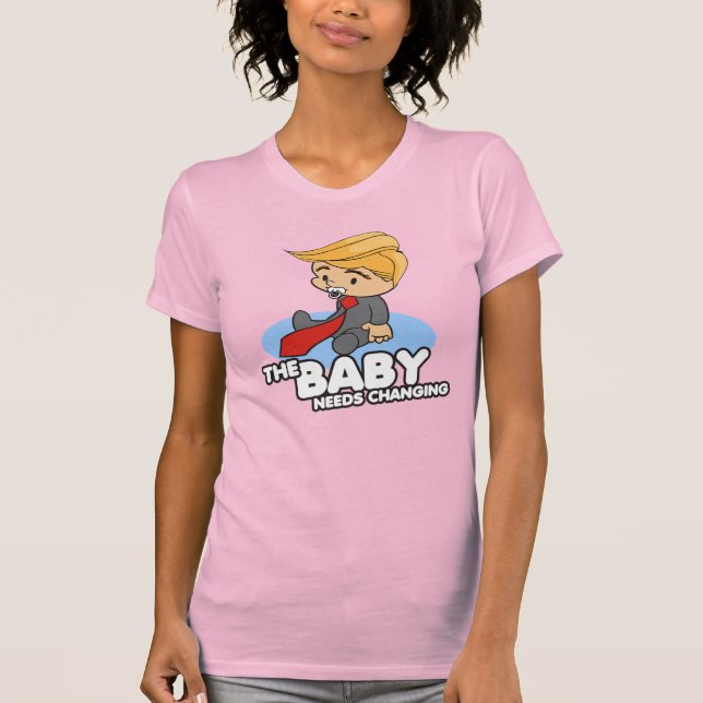 TRUMP BABY NEEDS CHANGING T-Shirt (Front)