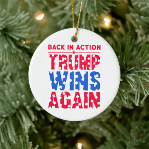 Trump - Back in Action Trump Wins Again Ceramic Tree Decoration