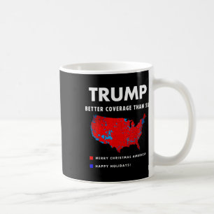 Trump Better Coverage Politics Funny Coffee Mug