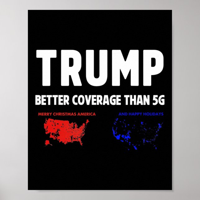 Trump Better Coverage Politics Funny  Poster (Front)