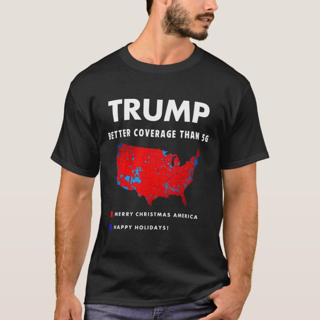 Trump Better Coverage Politics Funny  T-Shirt (Front)