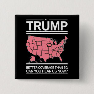 Trump Better Coverage Than 5G Can You Hear us Now? 15 Cm Square Badge