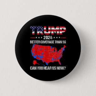 Trump Better Coverage Than 5g Can You Hear Us Now  6 Cm Round Badge