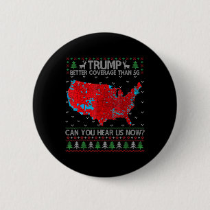 Trump Better Coverage Than 5g Can You Hear Us Now 6 Cm Round Badge