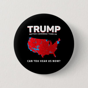 Trump Better Coverage Than 5g Can You Hear Us Now  6 Cm Round Badge