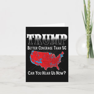 Trump Better Coverage Than 5g Can You Hear Us Now Card