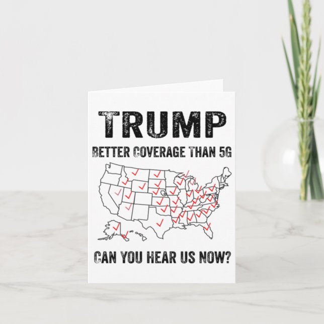Trump Better Coverage Than 5g Can You Hear Us Now  Card (Front)