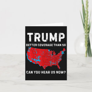Trump Better Coverage Than 5g Can You Hear Us Now  Card