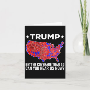 Trump Better Coverage Than 5g Can You Hear Us Now  Card