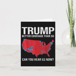 Trump Better Coverage Than 5g Can You Hear Us Now Card