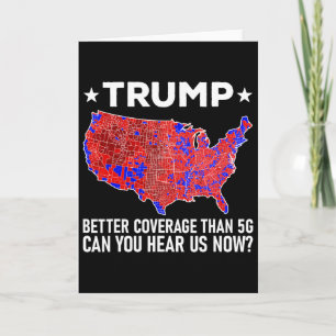 Trump Better Coverage Than 5g Can You Hear Us Now  Card