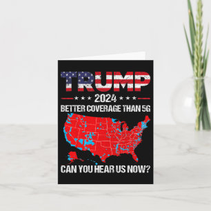 Trump Better Coverage Than 5g Can You Hear Us Now Card