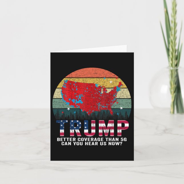 Trump Better Coverage Than 5g Can You Hear Us Now  Card (Front)