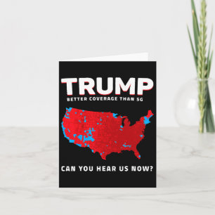 Trump Better Coverage Than 5g Can You Hear Us Now  Card