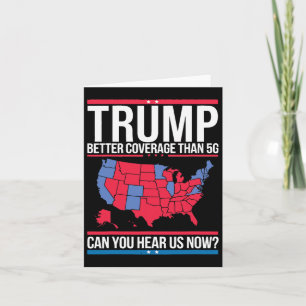 Trump Better Coverage Than 5g Can You Hear Us Now  Card